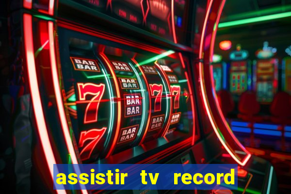 assistir tv record ao vivo